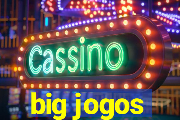 big jogos